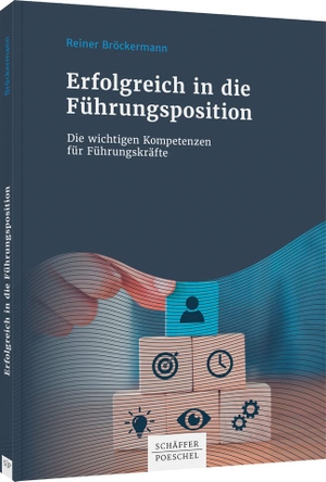 Bröckermann, Reiner. Erfolgreich in die Führungsposition - Die wichtigen Kompetenzen für Führungskräfte. Schäffer-Poeschel Verlag, 2022.
