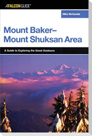 A FalconGuide® to the Mount Baker-Mount Shuksan Area