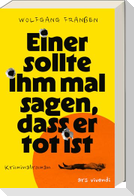 Einer sollte ihm mal sagen, dass er tot ist