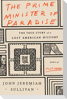 The Prime Minister of Paradise: The True Story of a Lost American History