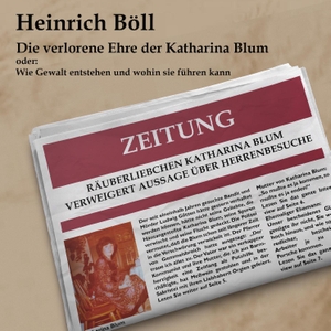Böll, Heinrich. Die verlorene Ehre der Katharina Blum - oder: Wie Gewalt entstehen und wohin sie führen kann. Medienverlag Kohfeldt, 2020.