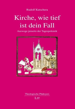 Kutschera, Rudolf. Kirche, wie tief ist dein Fall - Auswege jenseits der Tagespolemik. Lit Verlag, 2023.