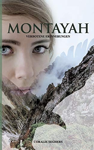 Coralie Seghers. Montayah - verbotene Erinnerungen. BoD – Books on Demand, 2018.