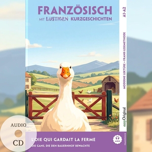Chassagne, Gaëlle. L'Oie qui Gardait la Ferme - Französisch lernen mit lustigen Kurzgeschichten A1-A2 (+ Audio-CD) - Französisch lesen und alles verstehen - ohne Wörterbuch | Frank-Lesemethode mit Audio | Französisch-Deutsch. EasyOriginal Verlag e.U., 2026.