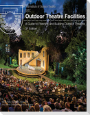 Outdoor Theatre Facilities: A Guide to Planning and Building Outdoor Theatres