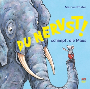 Pfister, Marcus. Du nervst!, schimpft die Maus. NordSüd Verlag AG, 2026.