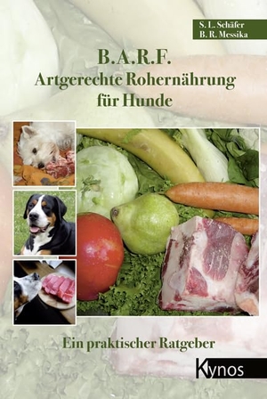 Messika, Barbara / Sabine Schäfer. B.A.R.F. - Artgerechte Rohernährung für Hunde - Ein praktischer Ratgeber. Kynos Verlag, 2013.