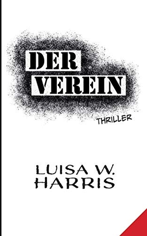 Harris, Luisa W.. Der Verein. Books on Demand, 2019.