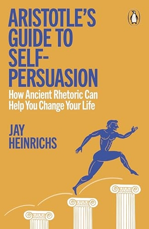 Heinrichs, Jay. Aristotle's Guide to Self-Persuasion - How Ancient Rhetoric Can Help You Change Your Life. Penguin Books Ltd (UK), 2026.