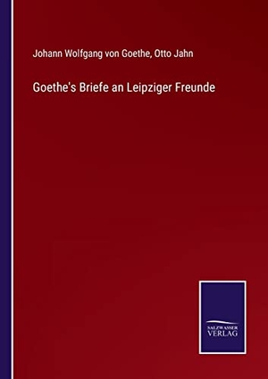 Goethe, Johann Wolfgang von. Goethe's Briefe an Leipziger Freunde. Outlook, 2021.