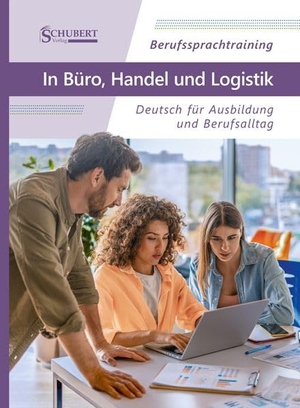 Taube, Margret. Berufssprachtraining: In Büro, Handel und Logistik - Deutsch für Ausbildung und Berufsalltag. Schubert Verlag GmbH & Co, 2026.