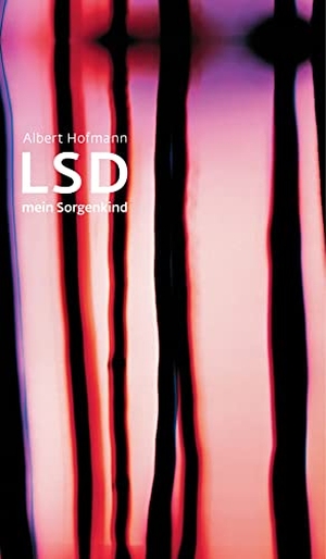 Hofmann, Albert. LSD. Mein Sorgenkind - Die Entdeckung einer 'Wunderdroge'. Klett-Cotta Verlag, 2015.