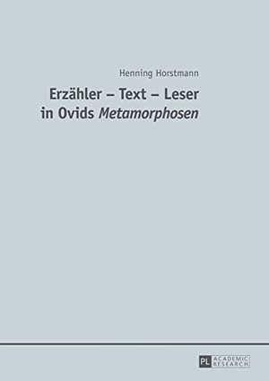 Horstmann, Henning. Erzähler - Text - Leser in Ovids "Metamorphosen". Peter Lang, 2014.