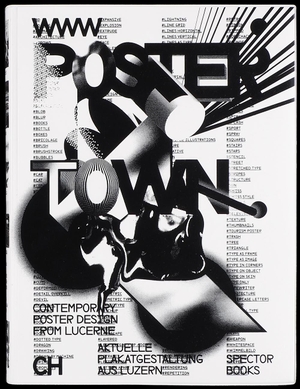 Brechbühl, Erich / Klaus Fromherz et al (Hrsg.). Poster Town - Luzern und seine Grafikdesign-Community / Luzern and its Graphic Design Community. Spectormag GbR, 2021.