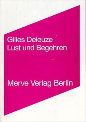 Deleuze, Gilles. Lust und Begehren. Merve Verlag GmbH, 1996.