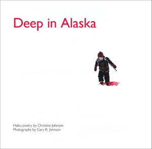 Johnson, Christine. Deep in Alaska. Univ of Chicago behalf of UP Colorado, 2013.