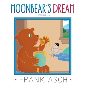 Asch, Frank. Moonbear's Dream. Aladdin Paperbacks, 2014.