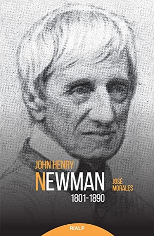 Morales, José. Newman (1801-1890). Ediciones Rialp, S.A., 2010.