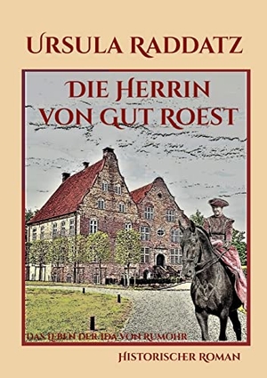 Raddatz, Ursula. Die Herrin von Gut Roest - Das Leben der Ida von Rumohr. Books on Demand, 2023.