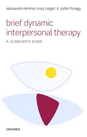Lemma, Alessandra / Target, Mary et al. Brief Dynamic Interpersonal Therapy - A Clinician's Guide. Oxford University Press, 2011.