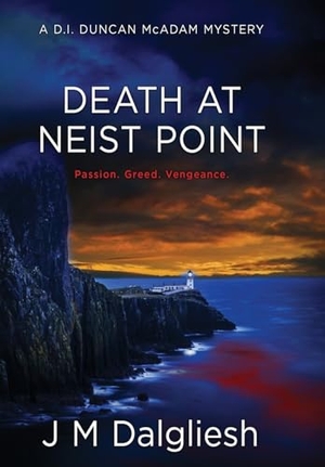 Dalgliesh, J M. Death at Neist Point - A D.I. Duncan McAdam Mystery. Hamilton Press Limited, 2025.