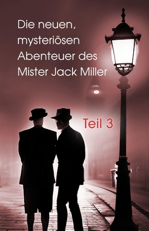 Die neuen, mysteriösen Abenteuer des Mister Jack Miller - Teil 3. NOEL-Verlag, 2026.