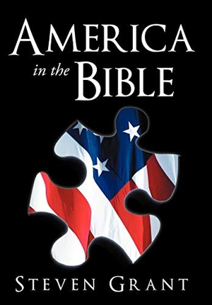 Grant, Steven. America in the Bible. Author Solutions Inc, 2012.