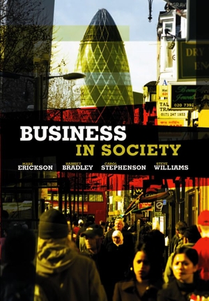 Erickson, Mark / Stephenson, Carol et al. Business in Society - People, Work and Organization. Polity Press, 2009.