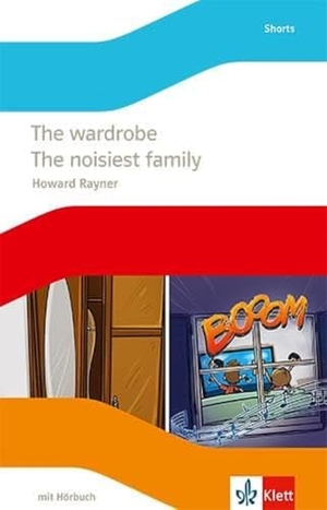 Rayner, Howard. The wardrobe / The noisiest family. Englische Lektüre mit Audio-CD für die 6. Klasse. Klett Ernst /Schulbuch, 2017.