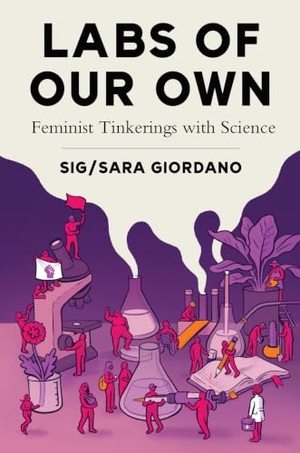 Giordano. Labs of Our Own - Feminist Tinkerings with Science. Rutgers University Press, 2025.