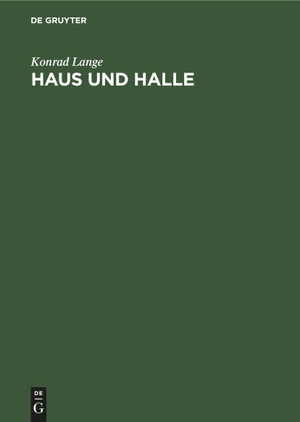 Lange, Konrad. Haus und Halle - Studien zur Geschichte des antiken Wohnhauses und der Basilika. De Gruyter, 1886.