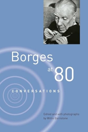 Borges, Jorge Luis. Borges at Eighty - Conversations. W W NORTON & CO, 2013.