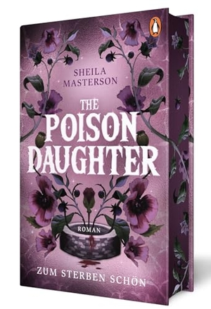 Masterson, Sheila. The Poison Daughter - Zum Sterben schön. Roman - Die gehypte Dark Romantasy in der wunderschön veredelten deutschen Ausgabe. Penguin Verlag, 2026.