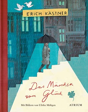 Kästner, Erich. Das Märchen vom Glück. Atrium Verlag, 2022.