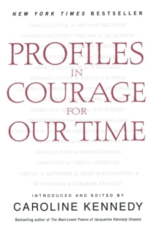 Kennedy, Caroline. Profiles in Courage for Our Time. Hachette Book Group USA, 2003.