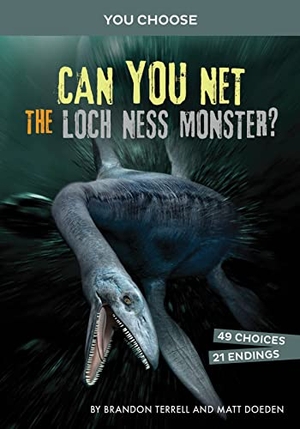 Terrell, Brandon / Matt Doeden. Can You Net the Loch Ness Monster? - An Interactive Monster Hunt. Capstone, 2021.