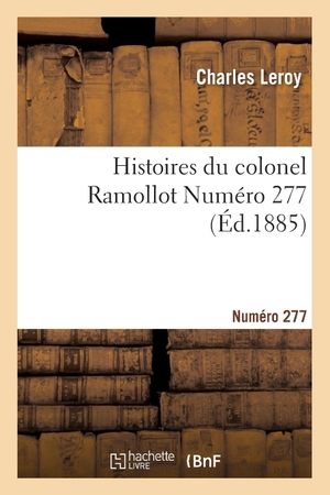 Leroy-C. Histoires du colonel Ramollot Numéro 277. Hachette Livre, 2018.