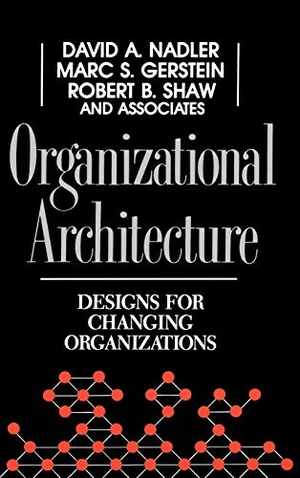 Nadler, David A. / Associates, &. et al. Organizational Architecture - Designs for Changing Organizations. John Wiley & Sons, 1992.