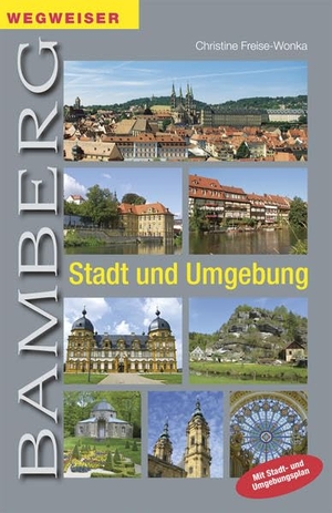 Freise-Wonka, Christine. Bamberg. Stadt und Umgebung - Mit Stadtplan und Umgebungskarte. Heinrichs- Verlag gGmbH, 2013.