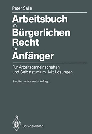 Salje, Peter. Arbeitsbuch im Bürgerlichen Recht für Anfänger - Für Arbeitsgemeinschaften und Selbststudium. Mit Lösungen. Springer Berlin Heidelberg, 1990.