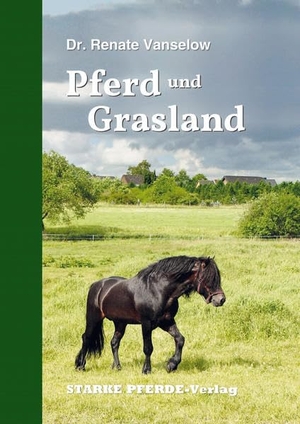 Vanselow, Renate. Pferd und Grasland. STARKE PFERDE-Verlag, 2019.