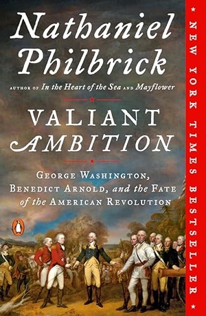 Philbrick, Nathaniel. Valiant Ambition - George Washington, Benedict Arnold, and the Fate of the American Revolution. Random House, 2017.