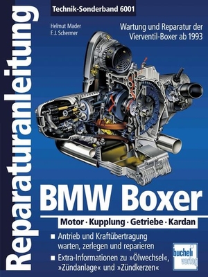 Mader, Helmut / Franz Josef Schermer. BMW Boxer - Motor - Kupplung - Getriebe - Kardan  ab 1993. Bucheli Verlags AG, 2010.