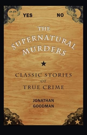 Goodman. The Supernatural Murders - Classic Stories of True Crime. Kent State University Press, 2011.