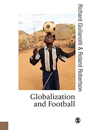 Giulianotti, Richard / Roland Robertson. Globalization and Football. Blue Rose Publishers, 2009.