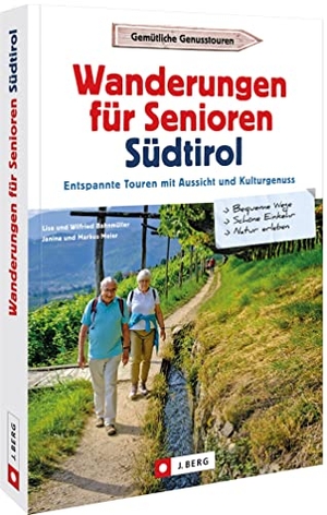 Bahnmüller, Wilfried / Bahnmüller, Lisa et al. Wanderungen für Senioren Südtirol - Entspannte Touren mit Aussicht und Kulturgenuss. Bruckmann Verlag GmbH, 2022.