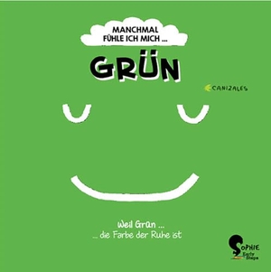 Canizales. Manchmal fühle ich mich Grün. Sophie-Verlag GmbH, 2023.