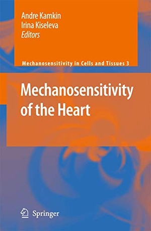 Kamkin, Andre / Irina Kiseleva (Hrsg.). Mechanosensitivity of the Heart. Springer Nature B.V., 2009.