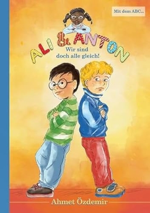 Özdemir, Ahmet. Ali und Anton - Wir sind doch alle gleich. Shaker Media GmbH, 2017.