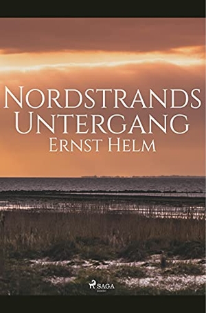 Helm, Ernst. Nordstrands Untergang. SAGA Books - Egmont, 2019.